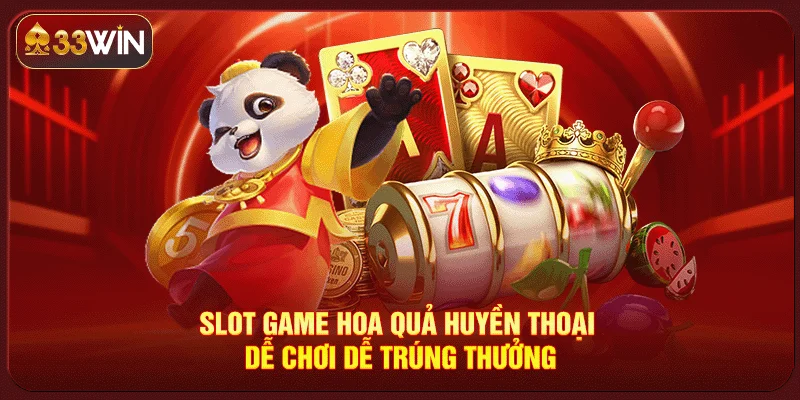 Slot Game Hoa Quả Huyền Thoại
